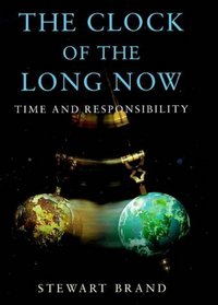 The Clock of the Long Now: Time and Responsibility (Master Minds)