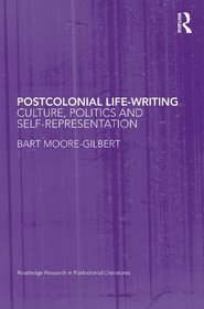 Postcolonial Life-Writing: Culture, Politics, and Self-Representation (Routledge Research in Postcolonial Literatures)