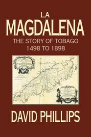 La Magdalena: The Story of Tobago 1498 to 1898