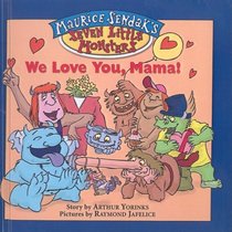 We Love You, Mama (Maurice Sendak's Seven Little Monsters)
