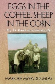 Eggs in the Coffee, Sheep in the Corn: My 17 Years As a Farmwife (Midwest Reflections)