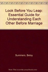 Look Before You Leap: The Essential Guide for Understanding Each Other Before Marriage