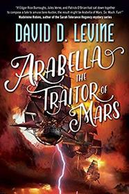Arabella the Traitor of Mars (Adventures of Arabella Ashby, Bk 3)