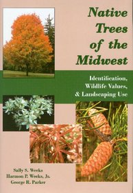 Native Trees of the Midwest: Identification, Wildlife Values, & Landscaping Use