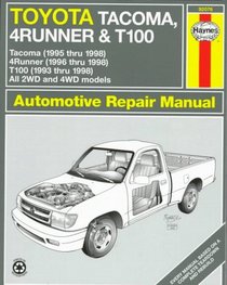 Haynes Repair Manual: Toyota Tacoma, 4Runner & T100 Automotive Repair Manual: Models Covered 2Wd and 4WD Toyota Tacoma (1995-1998), 4Runner (1996-1998) and T100 (1993...)