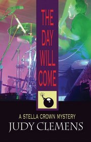 Day Will Come, The: Stella Crown Mystery