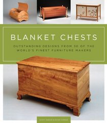 Blanket Chests: Outstanding Designs from 30 of the World's Finest Furniture Makers