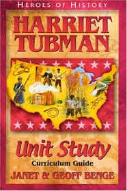 Harriet Tubman (Heroes of History Unit Study Curriculum Guides)