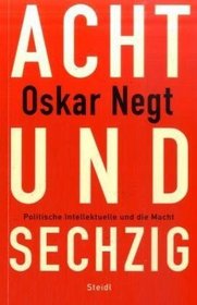 Achtundsechzig: Politische Intellektuelle und die Macht (German Edition)