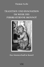 Tradition und Innovation im Werk des Pierre-Etienne Monnot: Das Marmorbad in Kassel (German Edition)