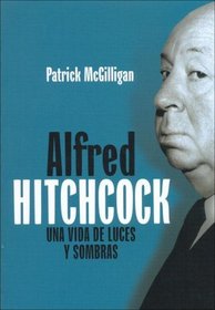 Alfred Hitchcock / Alfred Hitchcock: Una Vida De Luces Y Sombras / A Life of Darkness and Light (Spanish Edition)