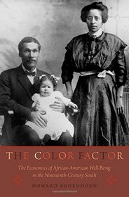 The Color Factor: The Economics of African-American Well-Being in the Nineteenth-Century South (National Bureau of Economic Research)
