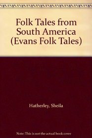 Folk Tales from South America (Evans Folk Tales)