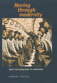 Moving Through Modernity: Space and Geography in Modernism