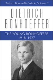 The Young Bonhoeffer: 1918-1927 (Dietrich Bonhoeffer Works)
