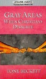 Gray Areas: When Christians Disagree (Lifelink Audio-Applying God's Word to Life)