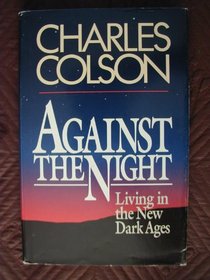 Against the Night: Living in the New Dark Ages