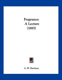Fragrance: A Lecture (1885)