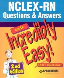 Nclex-Rn Questions & Answers Made Incredibly Easy!: Preparing for the Revised Nclex-Rn