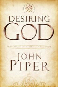 Desiring God, 25th Anniversary Reference Edition: Meditations of a Christian Hedonist