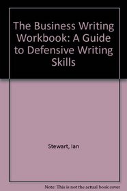 The Business Writing Workbook - a Guide to Defensive Writing Skills