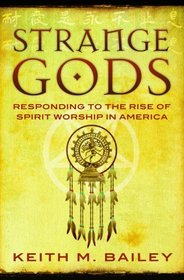 Strange Gods: Responding to the Rise of Spirit Worship in America