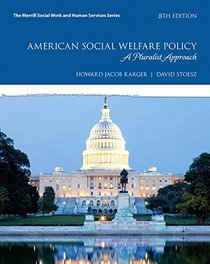 American Social Welfare Policy: A Pluralist Approach, with Enhanced Pearson eText -- Access Card Package (8th Edition)