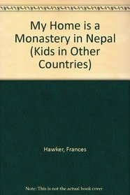 My Home is a Monastery in Nepal (Kids in Other Countries S)