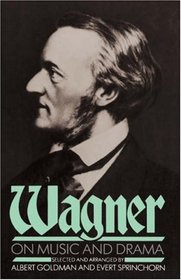 Wagner on Music and Drama: A Compendium of Richard Wagner's Prose Works (A Da Capo Paperback)