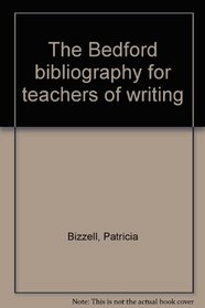 The Bedford bibliography for teachers of writing