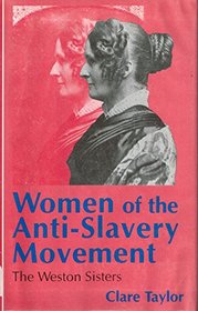 Women of the Anti-Slavery Movement: The Weston Sisters (Studies in Gender History)