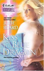 Kiss of the Blue Dragon (Angel Baker, Bk 1) (Silhouette Bombshell, No 5)