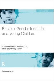 Racism, Gender Identities and Young Children: Social Relations in a Multi-Ethnic, Inner-City Primary School