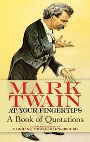 Mark Twain at Your Fingertips: A Book of Quotations