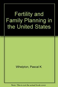 Fertility and Family Planning in the United States