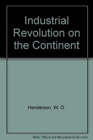 Industrial Revolution on the Continent Germany France Russia 1800- 1914