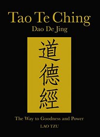 Tao Te Ching: The Way to Goodness and Power