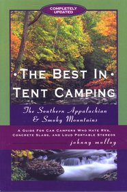 The Best in Tent Camping: Southern Appalachians and Smoky Mountains: A Guide to Campers Who Hate RVs, Concrete Slabs, and Loud Portable Stereos
