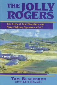The Jolly Rogers: The Story of Tom Blackburn and Navy Fighting Squadron Vf-17