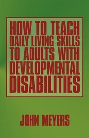 How To Teach Daily Living Skills to Adults with Developmental Disabilities