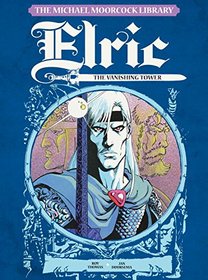 The Michael Moorcock Library - Elric, Vol.4: : The Vanishing Tower