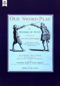 Old Sword-play the Systems of the Fence