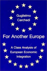 For Another Europe: A Class Analysis of European Economic Integration