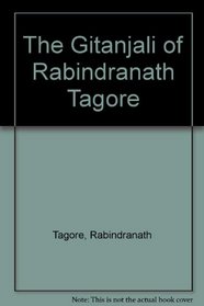 The Gitanjali of Rabindranath Tagore