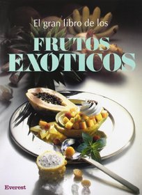 El Gran Libro de Los Frutos Exoticos (Spanish Edition)
