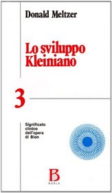 Lo sviluppo kleiniano vol. 3 - Significato clinico dell'Opera di Bion