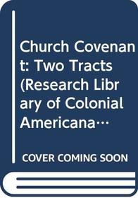 Church Covenant: Two Tracts (Research Library of Colonial Americana)