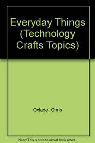 Everyday Things (Technology Crafts Topics)