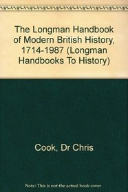 The Longman Handbook of Modern British History, 1714-1987 (Longman handbooks to history series)