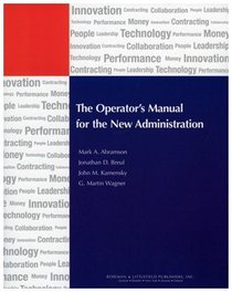 The Operator's Manual for the New Administration (Ibm Center for the Business of Government Book)